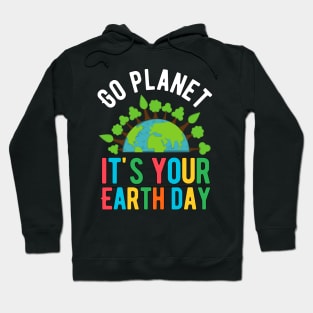 Go Planet it's your earth day Hoodie